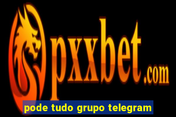 pode tudo grupo telegram